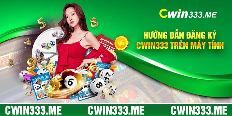 Hướng dẫn đăng ký cwin333 trên máy tính